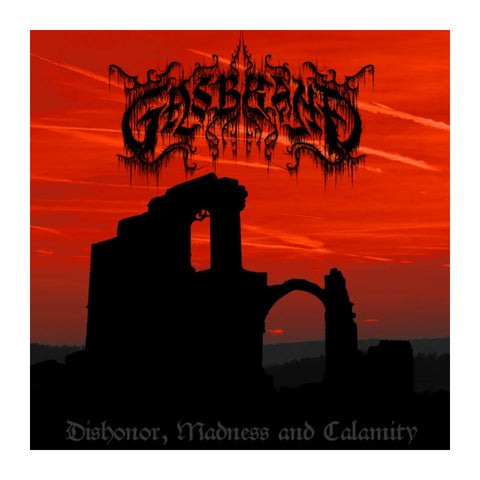 Gasbrand - Dishonor, Madness And Calamity - CD